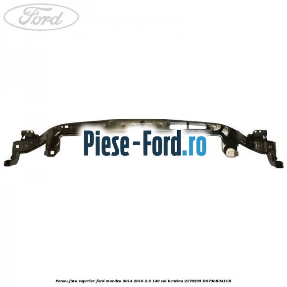 Panou fata superior Ford Mondeo 2014-2018 2.5 149 cai benzina #8125D252CF