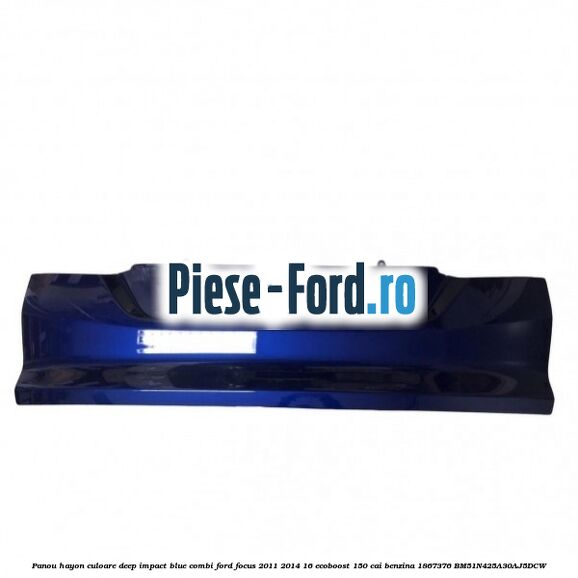 Panou hayon culoare deep impact blue combi Ford Focus 2011-2014 1.6 EcoBoost 150 cai #5995442433 Panou hayon culoare deep impact blue combi Ford Focus 2011-2014 1.6 EcoBoost 150 cai #5995442433