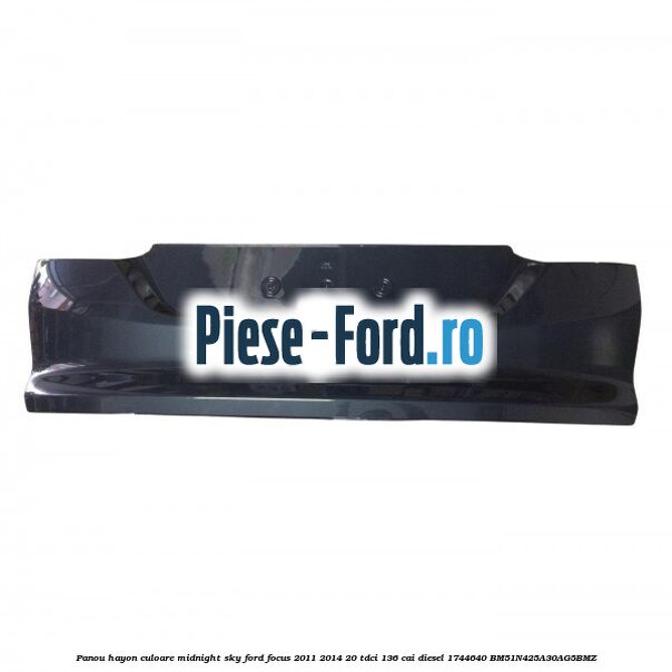 Panou hayon culoare midnight sky Ford Focus 2011-2014 2.0 TDCi 136 cai #EB897D6CC5