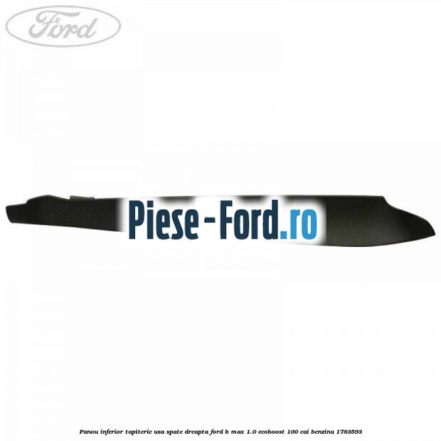 Panou inferior tapiterie usa spate dreapta Ford B-Max 1.0 EcoBoost 100 cai benzina #467098EBFC