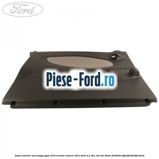 Panou interior usa stanga spate Ford Tourneo Custom 2014-2018 2.2 TDCi 100 cai diesel