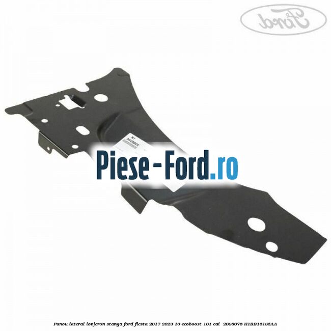 Panou lateral lonjeron stanga Ford Fiesta 2017-2023 1.0 EcoBoost 101 cai #9B7060C3D8