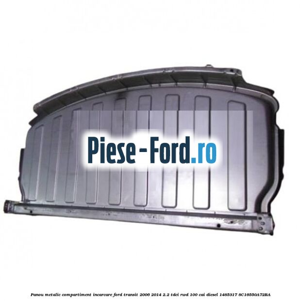 Panou metalic compartiment incarcare Ford Transit 2006-2014 2.2 TDCi RWD 100 cai diesel