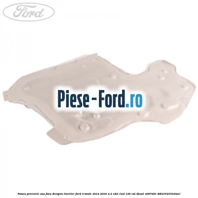Panou protectie usa fata dreapta interior Ford Transit 2014-2018 2.2 TDCi RWD 125 cai diesel