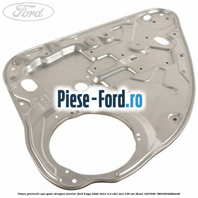 Panou protectie usa spate dreapta interior Ford Kuga 2008-2012 2.0 TDCi 4x4 136 cai diesel