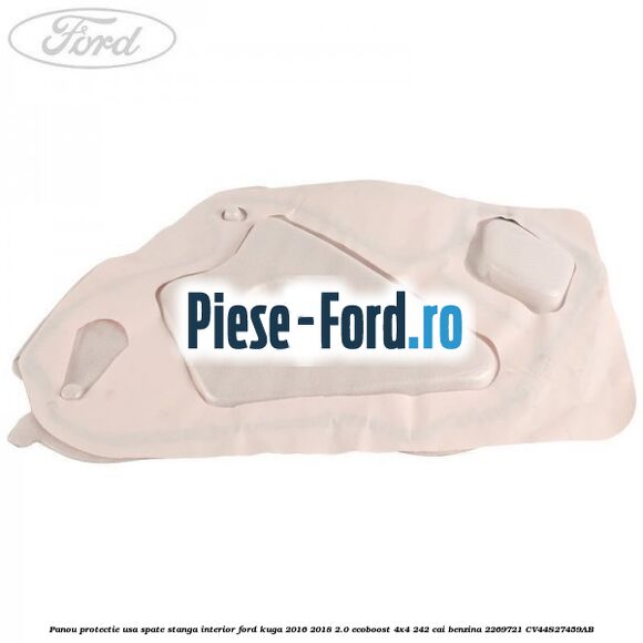 Panou protectie usa spate stanga interior Ford Kuga 2016-2018 2.0 EcoBoost 4x4 242 cai benzina