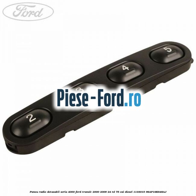 Panou radio detasabil seria 4000 Ford Transit 2000-2006 2.4 TD 75 cai #D134DFC612