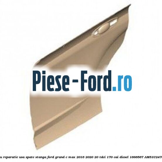 Panou reparatie usa spate stanga Ford Grand C-Max 2016-2020 2.0 TDCi 170 cai #31792F3F76