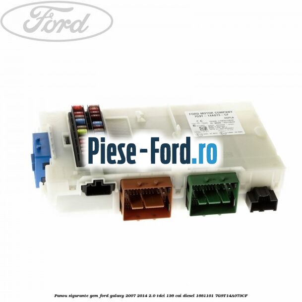 Panou sigurante GEM Ford Galaxy 2007-2014 2.0 TDCi 136 cai diesel #0D71FD607A