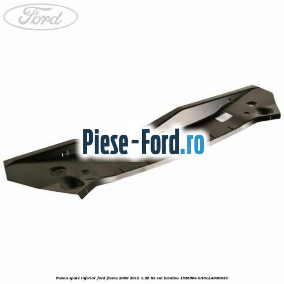 Panou spate inferior Ford Fiesta 2008-2012 1.25 82 cai benzina