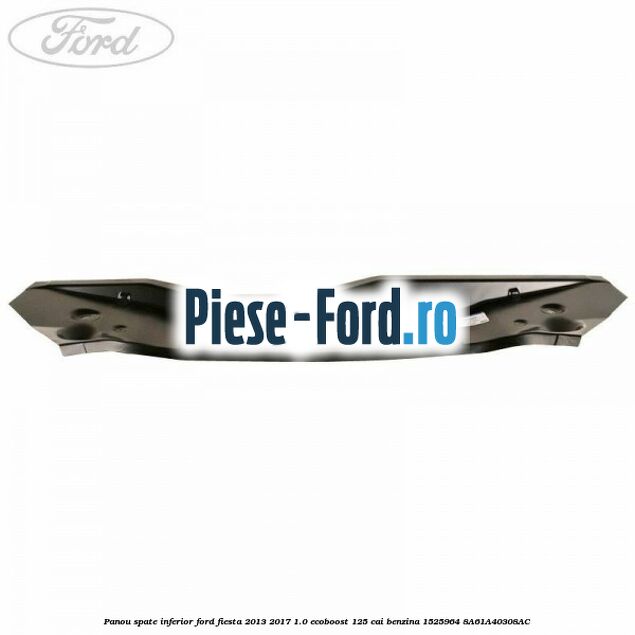 Panou spate inferior Ford Fiesta 2013-2017 1.0 EcoBoost 125 cai benzina