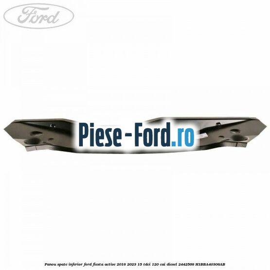 Panou spate inferior Ford Fiesta Active 2018-2023 1.5 TDCi 120 cai #D3A7F513C5