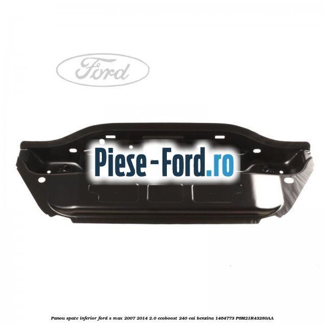 Panou spate inferior Ford S-Max 2007-2014 2.0 EcoBoost 240 cai benzina