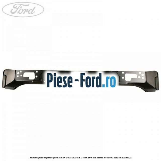 Panou spate inferior Ford S-Max 2007-2014 2.0 TDCi 163 cai diesel