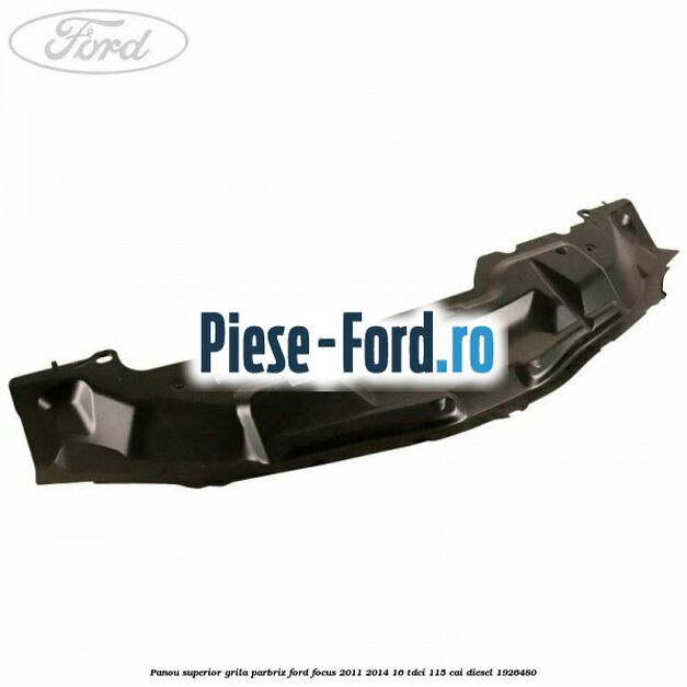 Panou superior grila parbriz Ford Focus 2011-2014 1.6 TDCi 115 cai #C180499EC2
