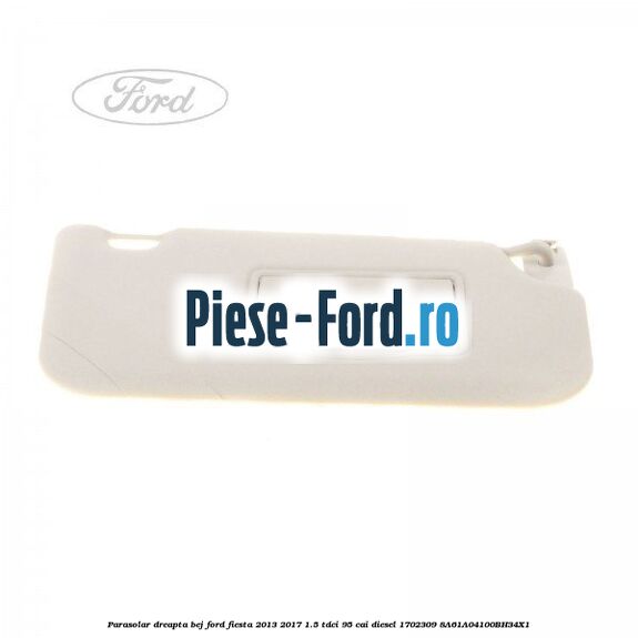 Parasolar dreapta bej Ford Fiesta 2013-2017 1.5 TDCi 95 cai diesel
