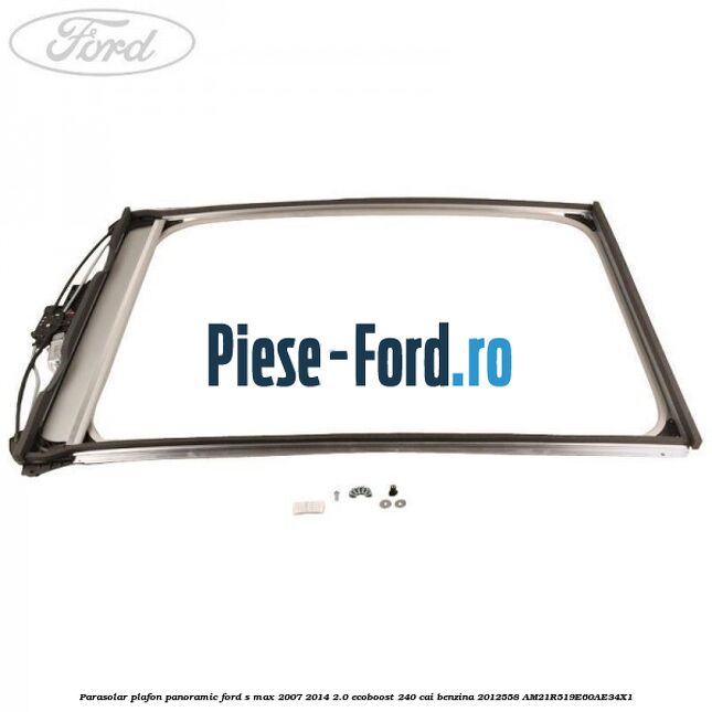 Parasolar plafon panoramic Ford S-Max 2007-2014 2.0 EcoBoost 240 cai benzina
