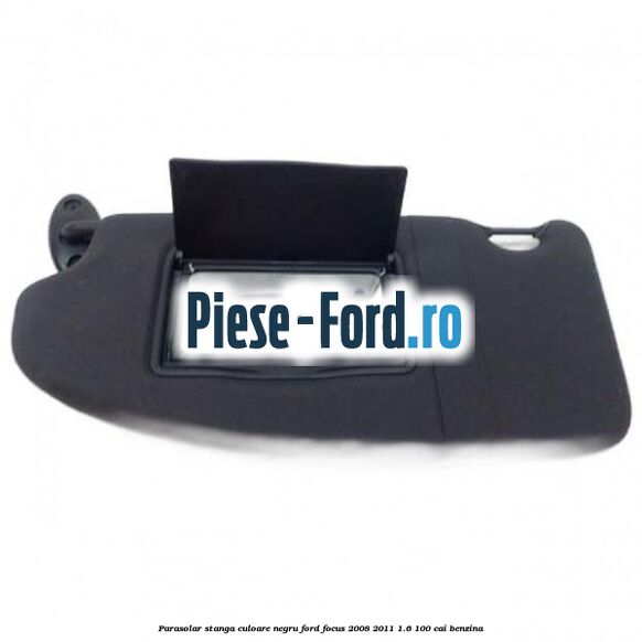 Parasolar stanga culoare negru Ford Focus 2008-2011 1.6 100 cai benzina