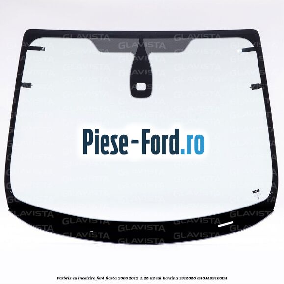 Parbriz cu incalzire Ford Fiesta 2008-2012 1.25 82 cai benzina