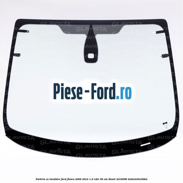 Parbriz cu incalzire Ford Fiesta 2008-2012 1.6 TDCi 95 cai diesel