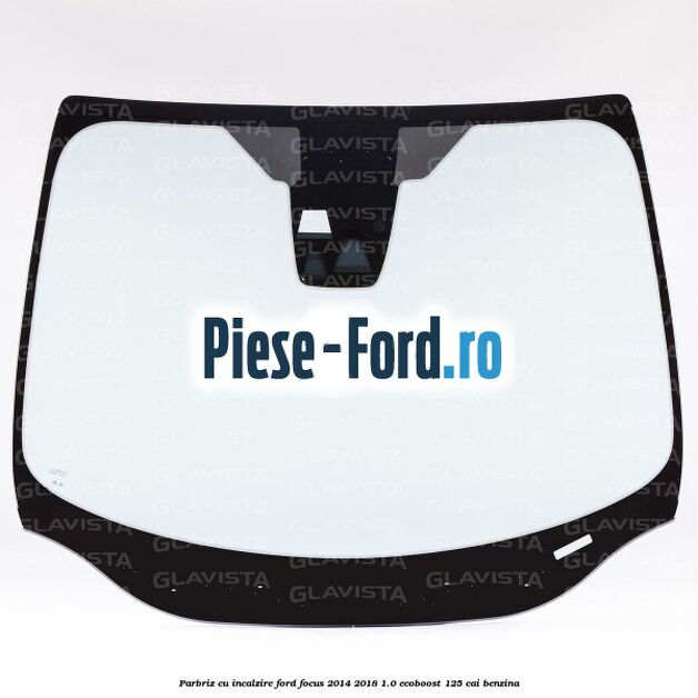 Parbriz cu incalzire Ford Focus 2014-2018 1.0 EcoBoost 125 cai benzina