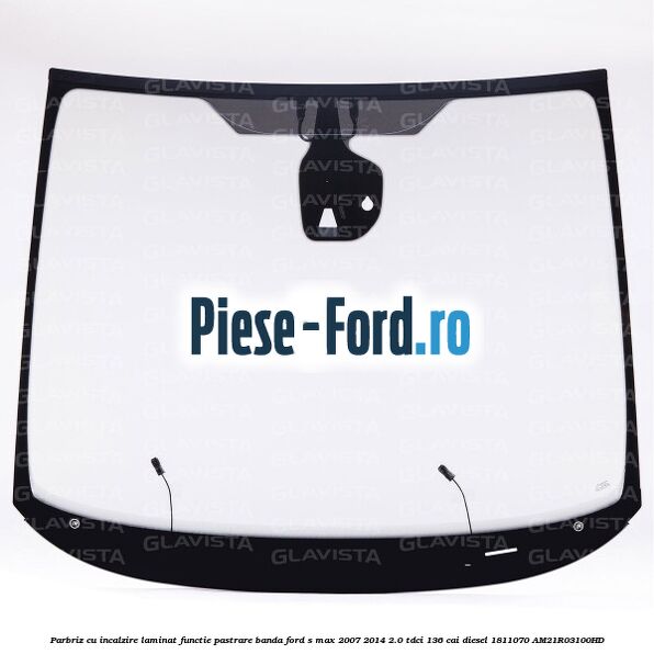 Parbriz cu incalzire, laminat functie pastrare banda Ford S-Max 2007-2014 2.0 TDCi 136 cai diesel #AA3EAEF890