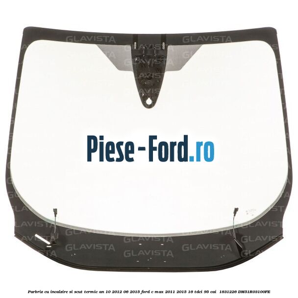 Parbriz cu incalzire si scut termic an 10/2012-06/2015 Ford C-Max 2011-2015 1.6 TDCi 95 cai #50BD3CC0A7