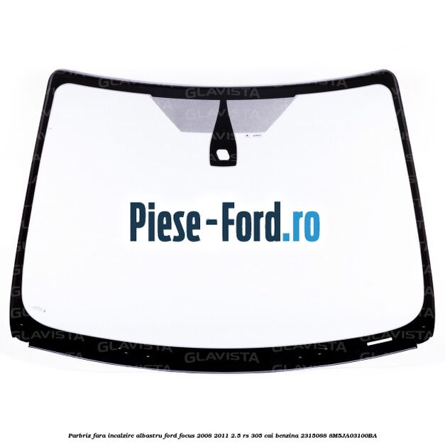 Parbriz fara incalzire, albastru Ford Focus 2008-2011 2.5 RS 305 cai benzina