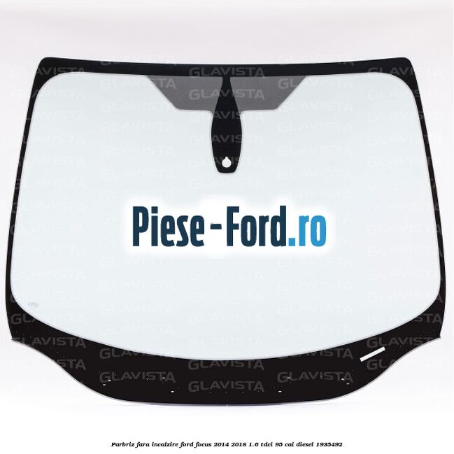 Parbriz fara incalzire Ford Focus 2014-2018 1.6 TDCi 95 cai