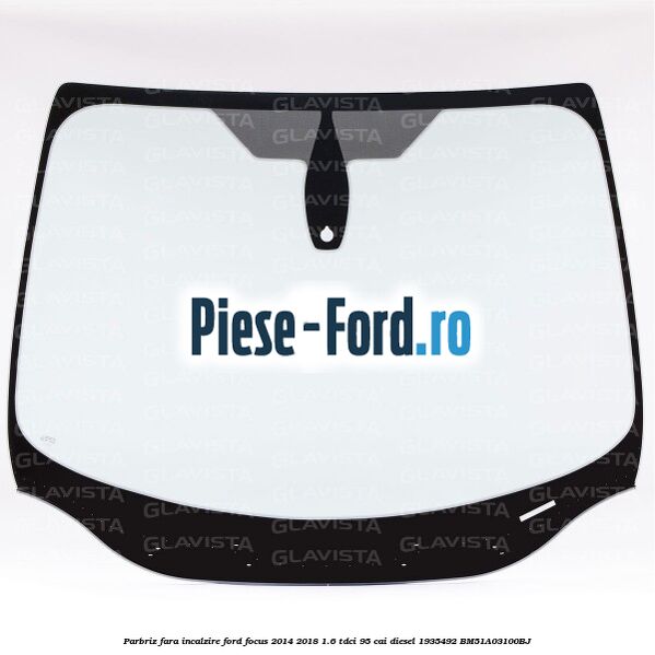 Parbriz fara incalzire Ford Focus 2014-2018 1.6 TDCi 95 cai diesel