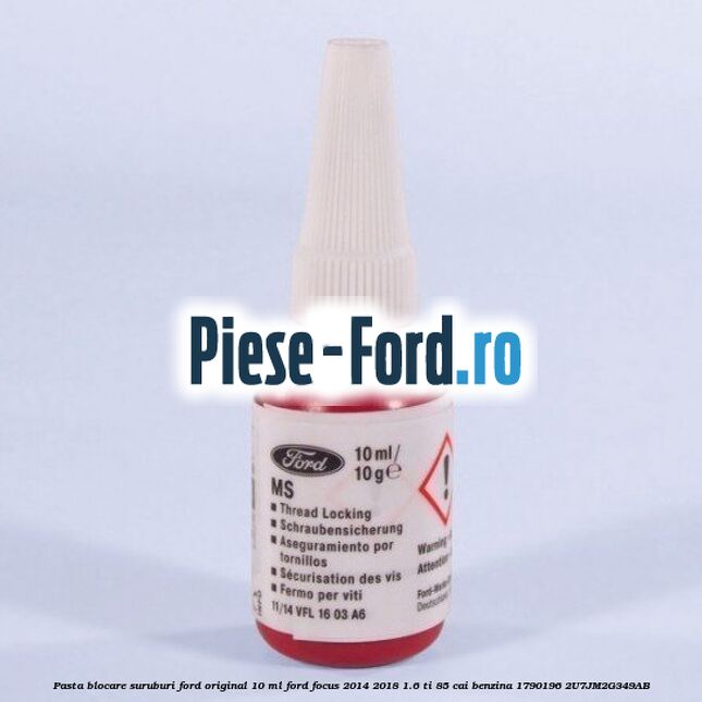 Pasta blocare suruburi Ford Original 10 ml Ford Focus 2014-2018 1.6 Ti 85 cai benzina