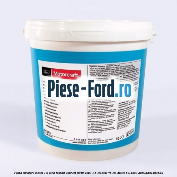 Pasta curatare maini 10L Ford Transit Connect 2019-2023 1.5 EcoBlue 75 cai diesel #A3356B5B27
