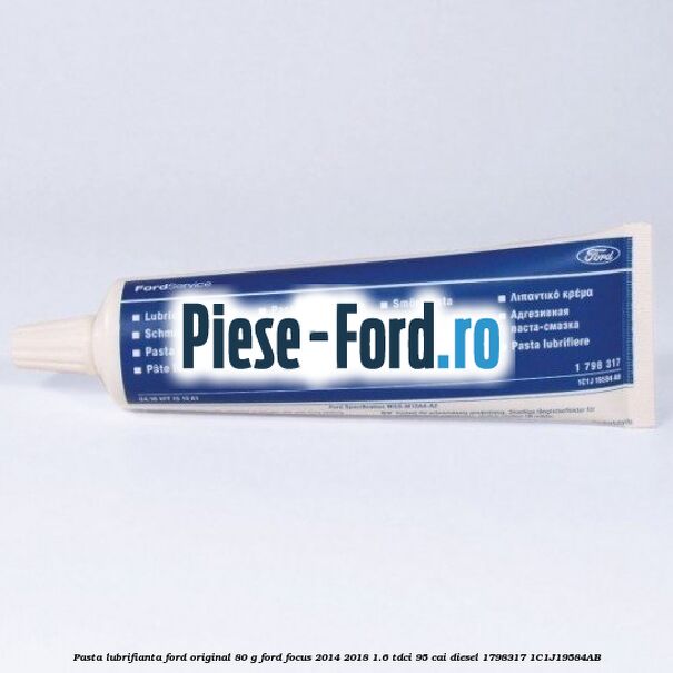 Pasta lubrifianta Ford original 80 G Ford Focus 2014-2018 1.6 TDCi 95 cai diesel