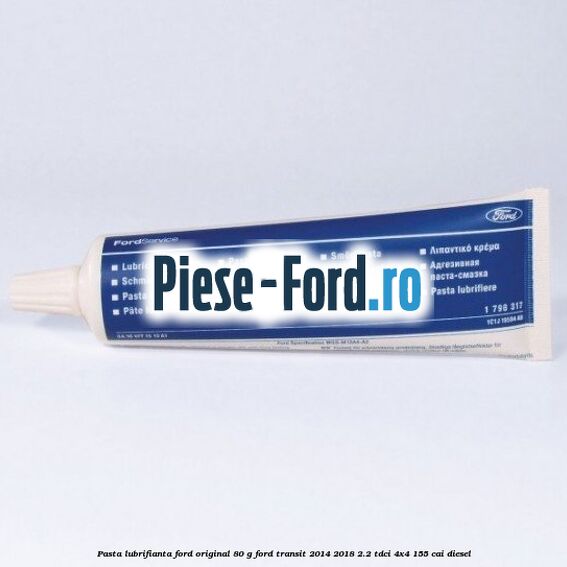 Pasta lubrifianta Ford original 80 G Ford Transit 2014-2018 2.2 TDCi 4x4 155 cai diesel