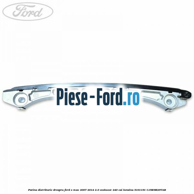 Patina distributie dreapta Ford S-Max 2007-2014 2.0 EcoBoost 240 cai benzina