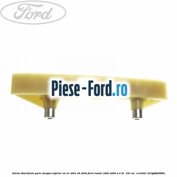 Patina distributie parte dreapta inferior an 01/2001-05/2003 Ford Transit 2000-2006 2.0 DI  100 cai  #2F6D93B4D9