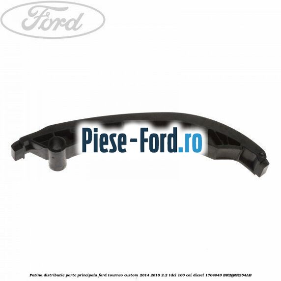Patina distributie, parte principala Ford Tourneo Custom 2014-2018 2.2 TDCi 100 cai diesel