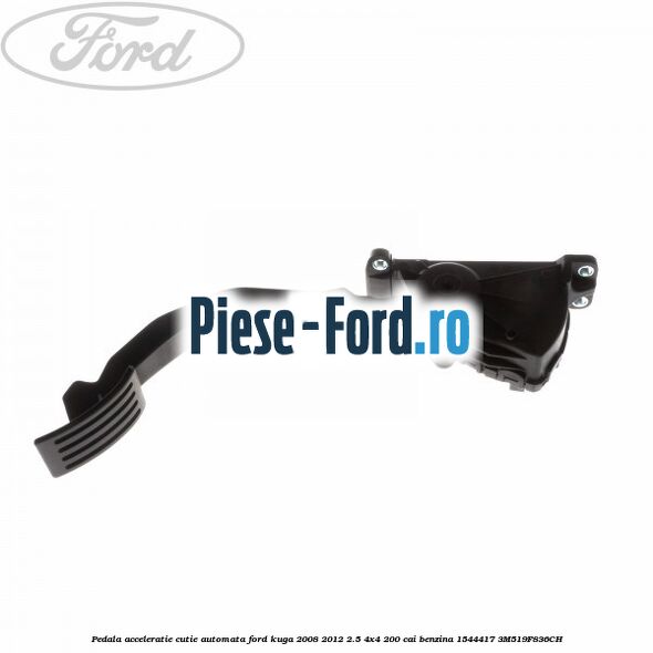 Pedala acceleratie cutie automata Ford Kuga 2008-2012 2.5 4x4 200 cai benzina