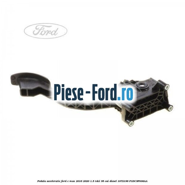 Pedala acceleratie Ford C-Max 2016-2020 1.5 TDCi 95 cai #E86040762A