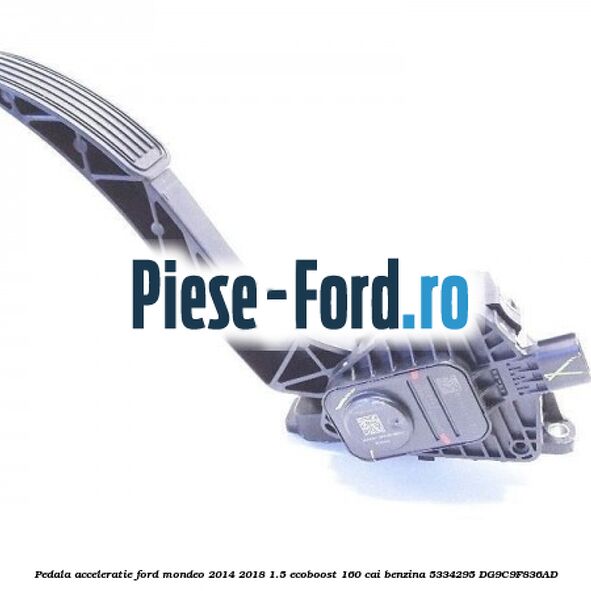 Pedala acceleratie Ford Mondeo 2014-2018 1.5 EcoBoost 160 cai benzina #7E5DD5C6AC
