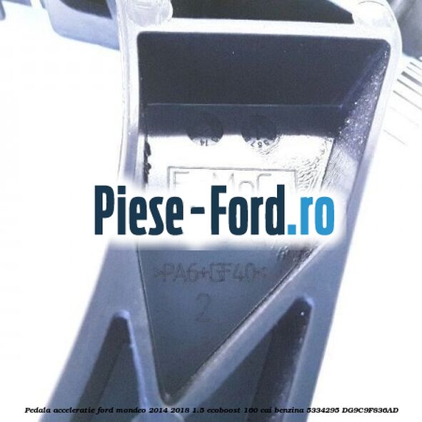 Pedala acceleratie Ford Mondeo 2014-2018 1.5 EcoBoost 160 cai benzina #7E5DD5C6AC