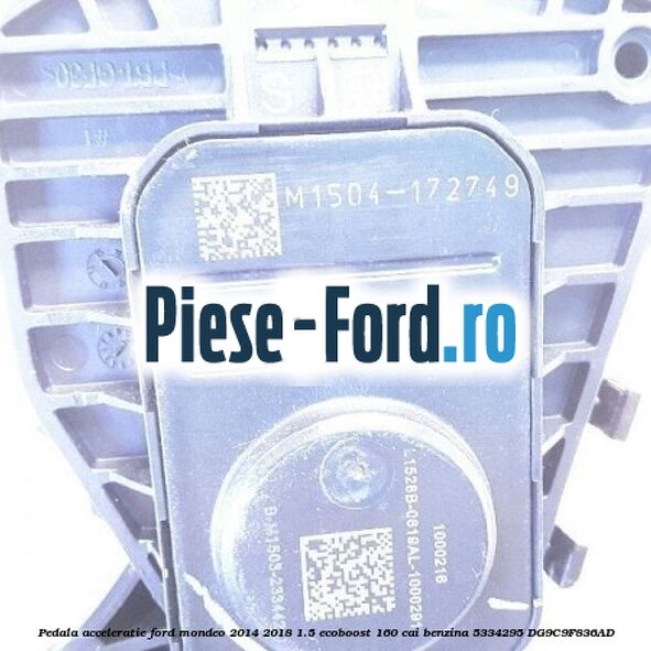 Pedala acceleratie Ford Mondeo 2014-2018 1.5 EcoBoost 160 cai benzina #7E5DD5C6AC