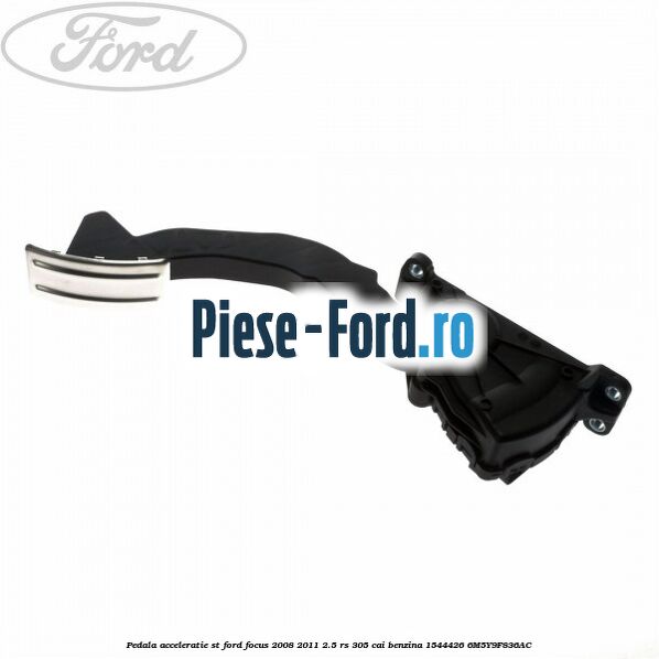 Pedala acceleratie ST Ford Focus 2008-2011 2.5 RS 305 cai benzina