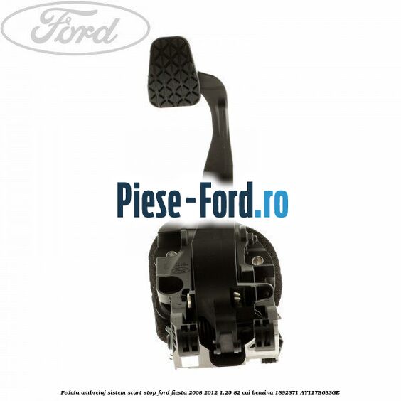 Pedala ambreiaj cutie manuala 6 trepte Ford Fiesta 2008-2012 1.25 82 cai benzina
