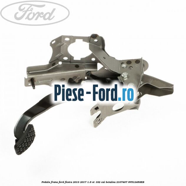 Pedala frana Ford Fiesta 2013-2017 1.6 ST 182 cai benzina