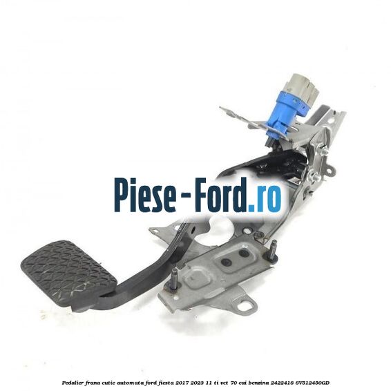Pedalier frana cutie automata Ford Fiesta 2017-2023 1.1 Ti-VCT 70 cai #9FF8890420