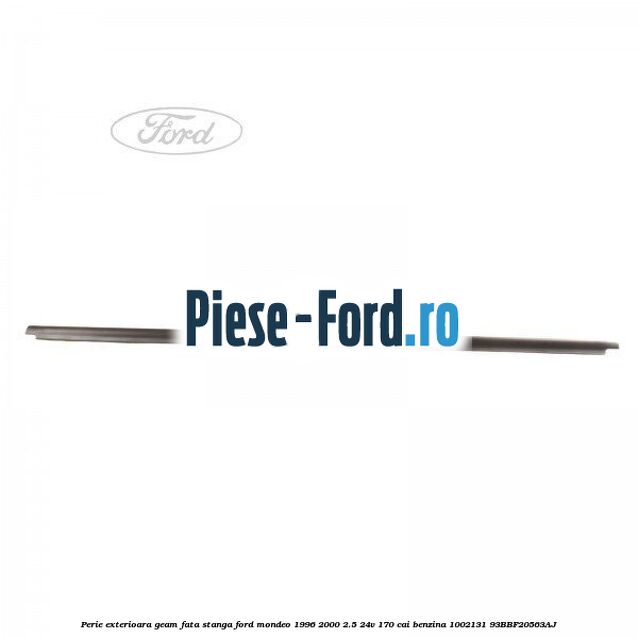 Perie exterioara geam fata stanga Ford Mondeo 1996-2000 2.5 24V 170 cai benzina