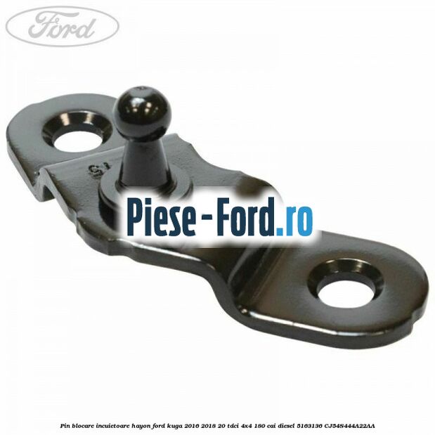Pin blocare incuietoare hayon Ford Kuga 2016-2018 2.0 TDCi 4x4 180 cai #C27F8786C9