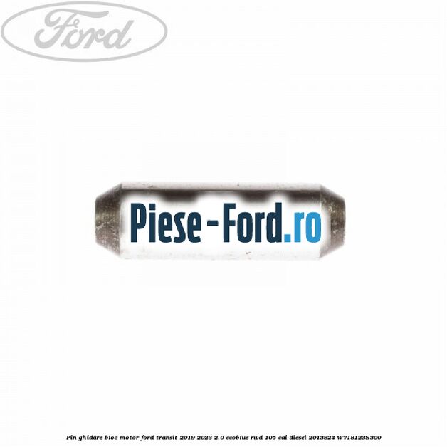 Pin ghidare bloc motor Ford Transit 2019-2023 2.0 EcoBlue RWD 105 cai diesel #7450582F24