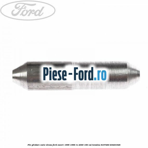 Pin ghidare cutie viteza Ford Escort 1995-1998 RS 2000 150 cai benzina #FB6DEC9561